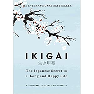 Ikigai The Japanese Secret to a Long and Happy Life