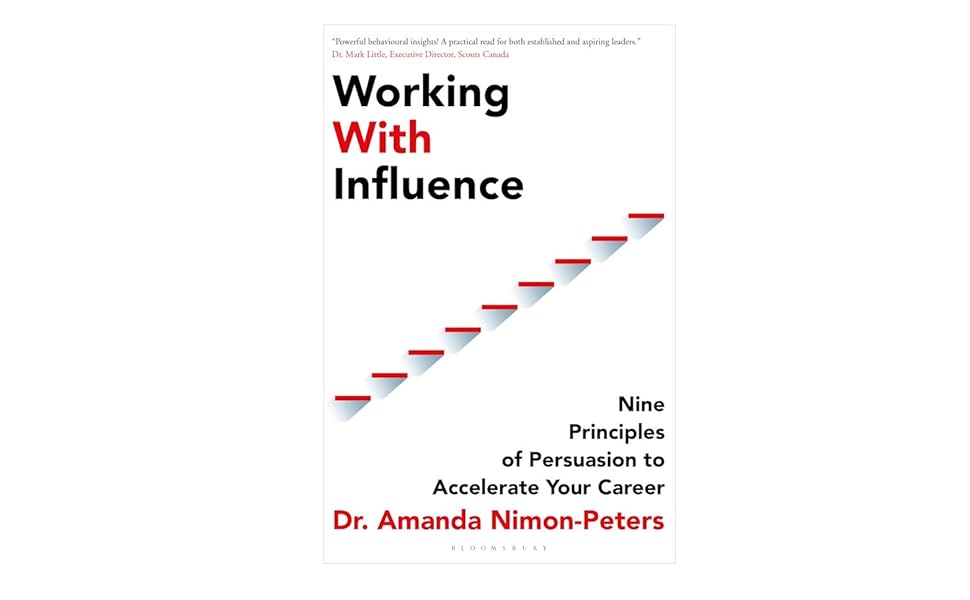 Working With Influence: Nine principles of persuasion to accelerate your career