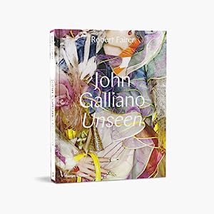 『John Galliano:Unseen』 John Galliano: Unseen: Fairer, Robert, Wilcox, Claire