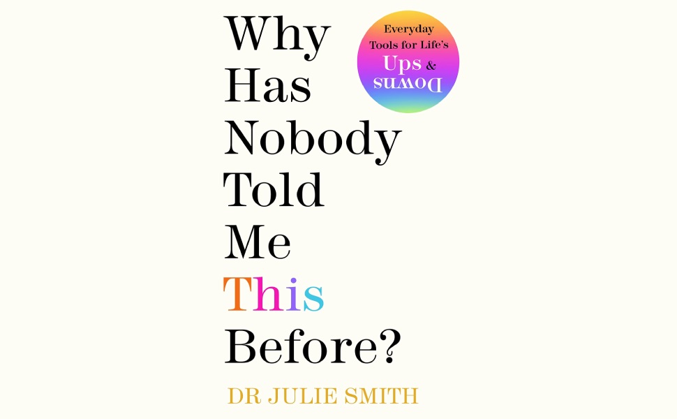 Why Has Nobody Told Me This Before? The No 1 Sunday Times Bestseller The No 1 Sunday Times Why Has Nobody Told Me This Before? The No 1 Sunday Times Bestseller The No 1 Sunday Times