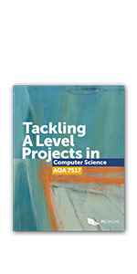 Tackling A Level Projects in Computer Science for AQA 7517 Step-by-step ...