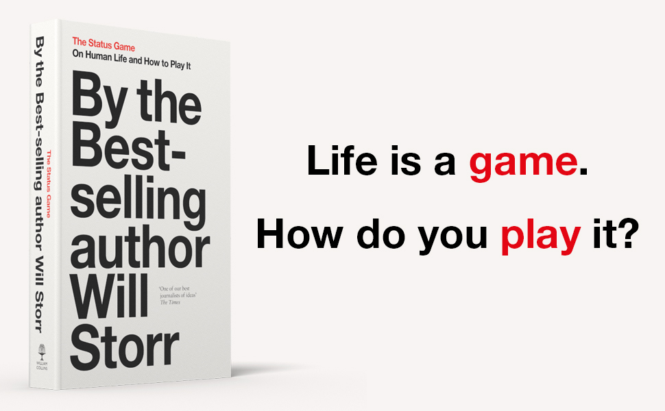 The Status Game On Human Life and How to Play It Storr, Will Amazon