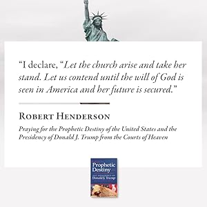 Praying for the Prophetic Destiny of the United States and the Presidency robert henderson