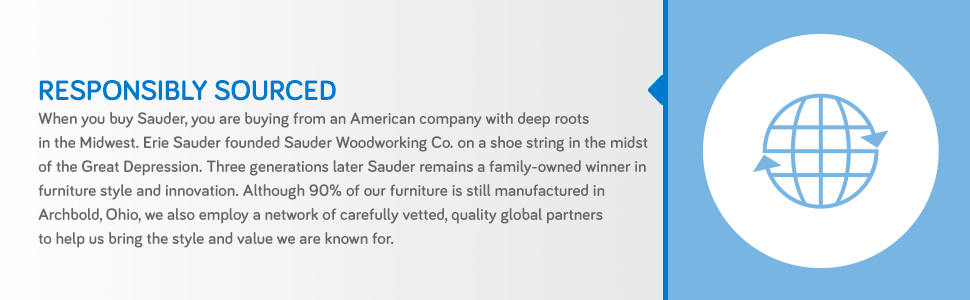 90% of Sauder furniture is made in Ohio, and we also utilize a network of global partners.