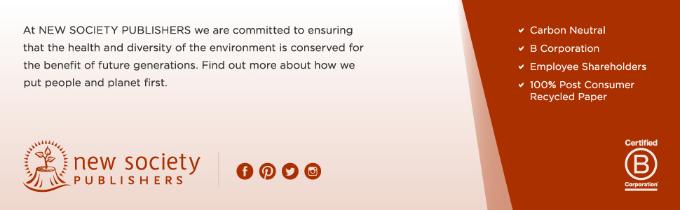 At New Society Publishers we are committed to ensuring the health of the environment