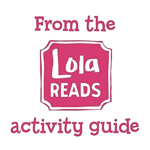 From the Lola Reads activity guide