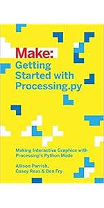 Getting Started with Processing.py: Making Interactive Graphics with Processing's Python Mode