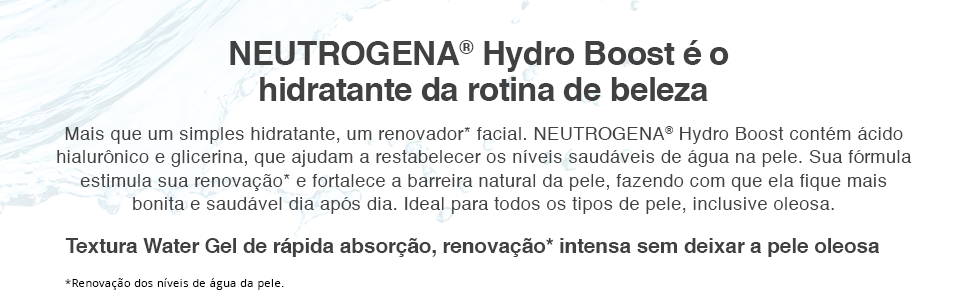 Neutrogena Hydro Boost é o hidratante da rotina de beleza