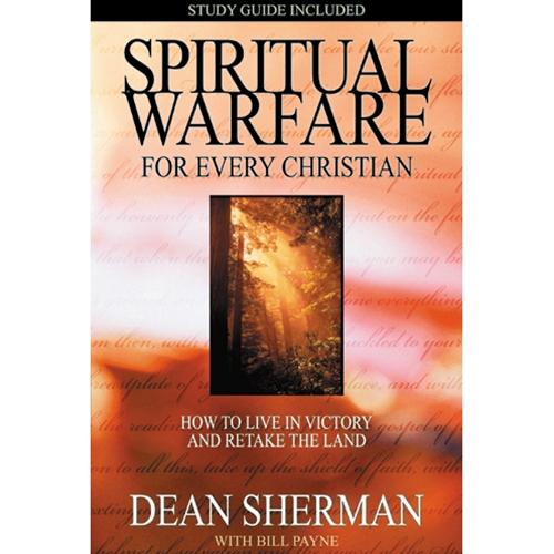 Spiritual Warfare for Every Christian How to Live in Victory and Retake the Land Sherman, Dean