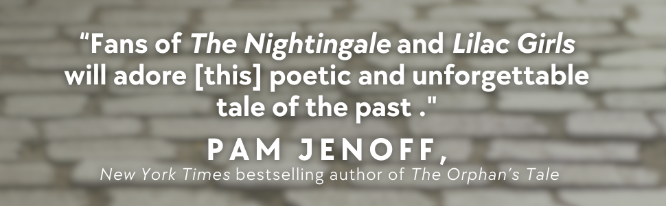"Fans of The Nightingale and Lilac Girls will adore this poetic and unforgettable tale of the past."