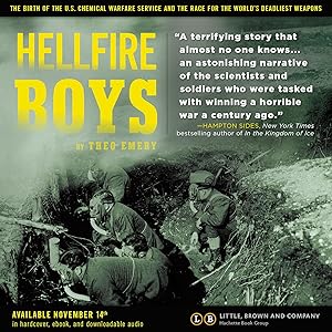 Hellfire Boys The Birth Of The U S Chemical Warfare Service And The Race For The World S Deadliest Weapons Emery Theo 9780316264105 Amazon Com Books