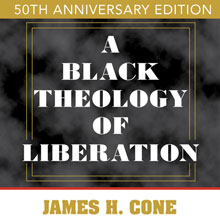 cone 50th black theology of liberation