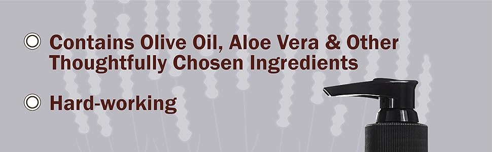 Contains Olive Oil, Aloe Vera & Other thoughtfully chosen ingredients. Hard-working.