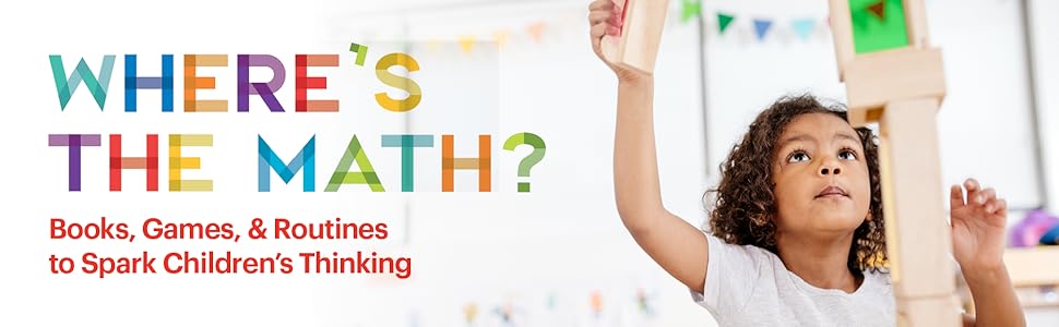 Amazon.com: Where's The Math?: Books, Games, And Routines To Spark Children's Thinking: 9781938113512: Hynes-Berry, Mary, Grandau, Laura: Books