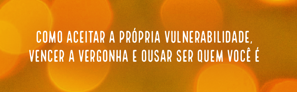 brene brown, a coragem de ser imperfeito