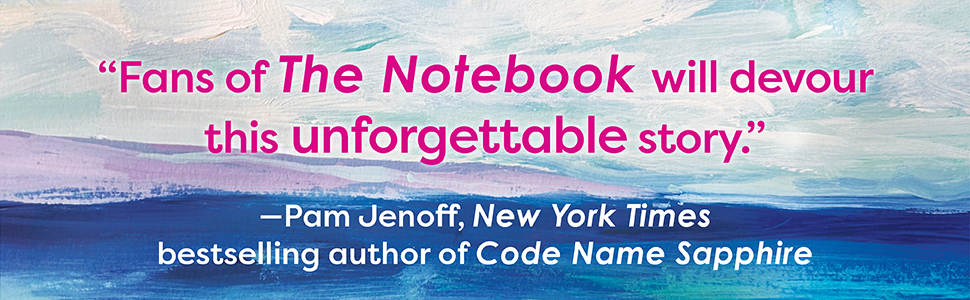 "Fans of The Notebook will devour this unforgettable story." - Pam Jenoff