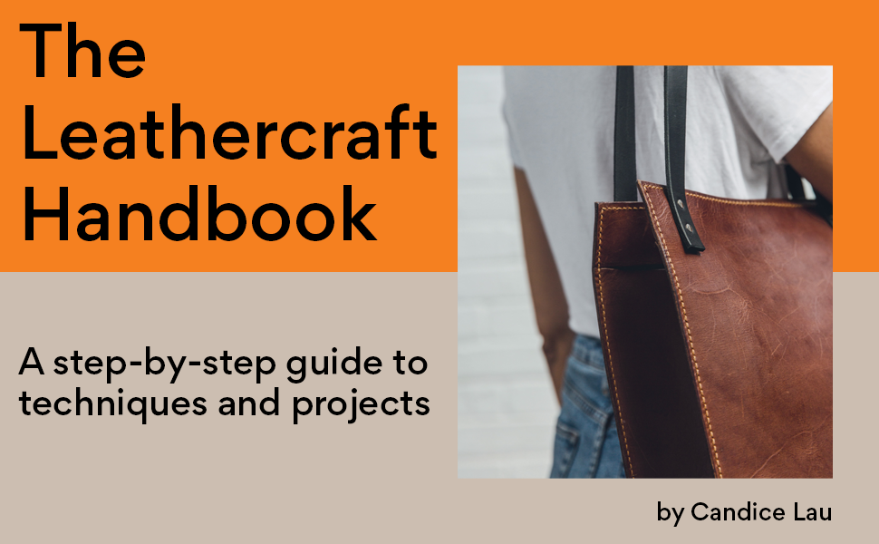 The Leathercraft Handbook 20 Unique Projects for Complete Beginners eBook Lau, Candice