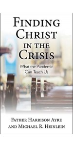 Finding Christ in the Crisis: What the Pandemic Can Teach Us