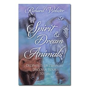 Amazon Com Spirit Dream Animals Decipher Their Messages Discover Your Totem 9780738727707 Webster Richard Books Amazon Com Spirit Dream Animals Decipher Their Messages Discover Your Totem 9780738727707 Webster Richard Books