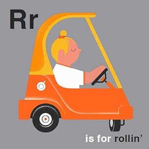 r is for rollin'