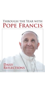 Through the Year with Pope Francis: Daily Reflections