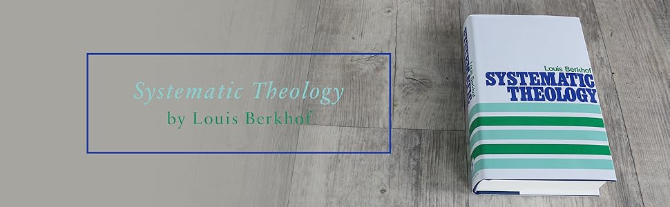 Systematic Theology Louis Berkhof 9780851510569 Books Amazon.ca