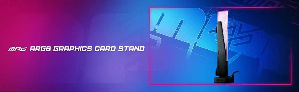 MPG ARGB GRAPHICS CARD STAND