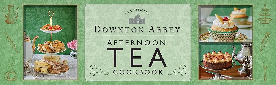 Downton Abbey Afternoon Tea Cookbook
