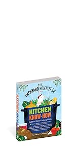 Backyard Homestead Kitchen Know How Cooking Canning Preserving 