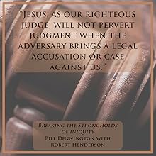 breaking the strongholds of iniquity bill dennington robert henderson