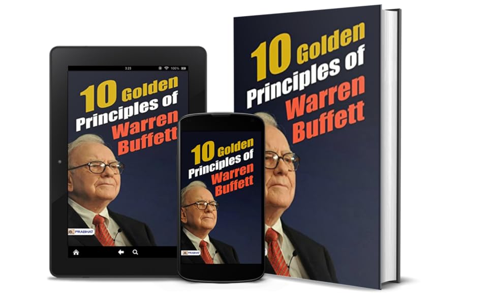 10 Golden Principles Of Warren Buffett Insights into Warren Buffett's Investment Strategy by 10 Golden Principles Of Warren Buffett Insights into Warren Buffett's Investment Strategy by