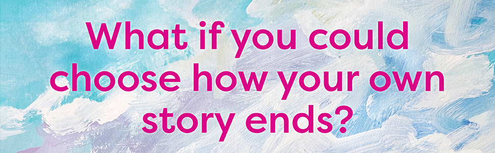 What if you could choose how your own story ends?