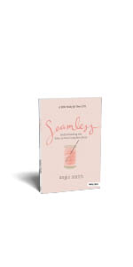 Seamless, Understanding the Bible as One Complete Story. author Angie Smith, understand God’s story 
