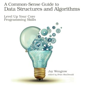 A Common-Sense Guide to Data Structures and Algorithms: Level Up Your ...