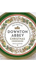 The Official Downton Abbey Christmas Cookbook