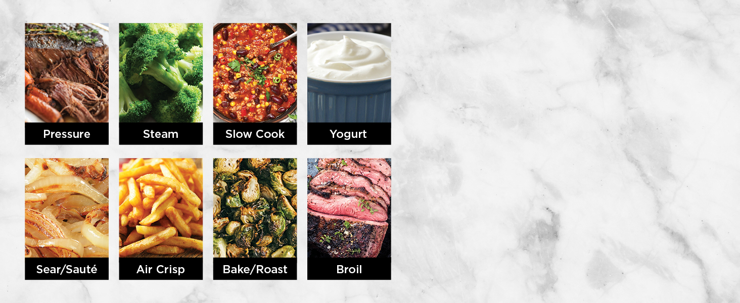 pressure cooker， steam， slow cook， yogurt， sear， saute， air crisp， bake， roast， broil