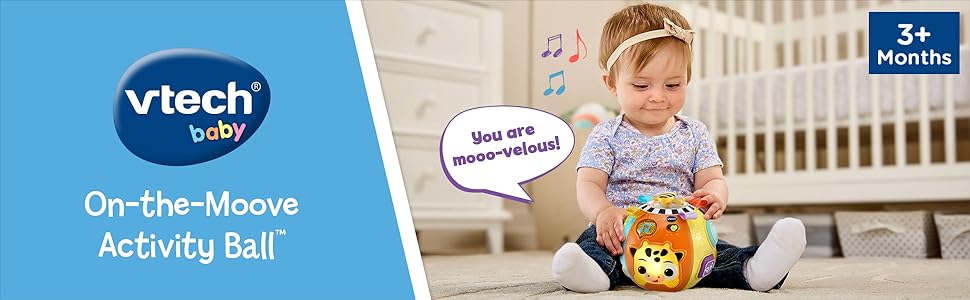 Kid plays with VTech Baby, On-the-Moove Activity Ball. Toy says: You are mooo-velous! 3+ months.