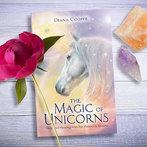 The Magic of Unicorns: Help and Healing from the Heavenly Realms ...