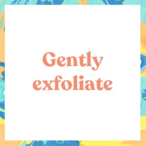 gently exfoliate