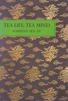 洋書 TEA LIFE, TEA MIND SOSHITSU SEN XV Tea Life, Tea Mind by S-Oshitsu Sen | Goodreads