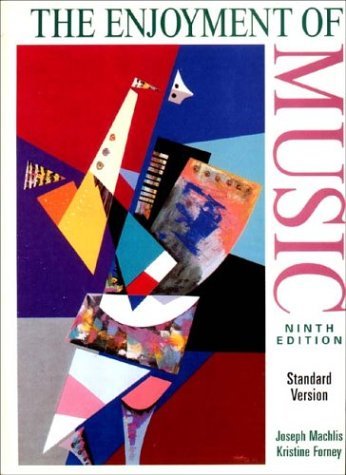 The Enjoyment of Music: An Introduction to Perceptive Listening by The Enjoyment of Music: An Introduction to Perceptive Listening by