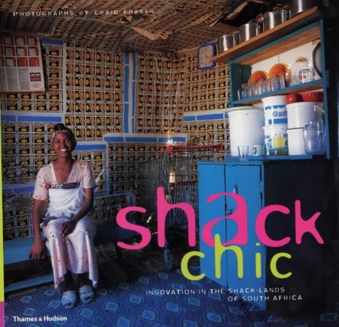 Shack Chic : Innovation in the Shack-Lands of South Africa