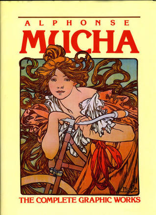 Alphonse Mucha: The Complete Graphic Works by Ann Bridges