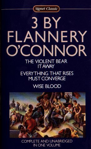 3 by Flannery O'Connor: The Violent Bear It Away