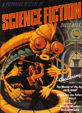アート・デザイン・音楽 A Pictorial History of Science Fiction A Pictorial History of Science Fiction by David Kyle | Goodreads