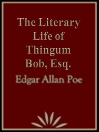 The Literary Life of Thingum Bob, Esq.
