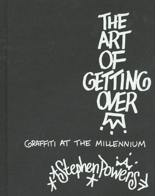 アート・デザイン・音楽 The Art of Getting Over Stephen Powers The Art of Getting Over by Stephen Powers | Goodreads