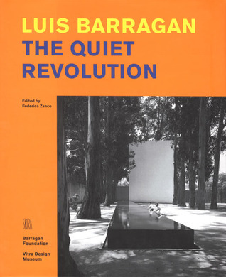 アート・デザイン・音楽 Luis Barragan: The Quiet Revolution Luis Barragan: The Quiet Revolution by Federica Zanco