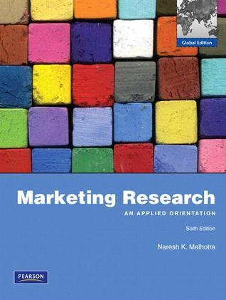Marketing Research: An Applied Orientation by Naresh K