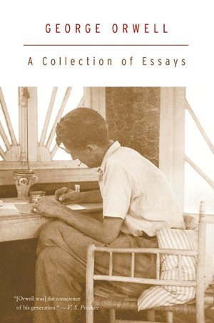 A Collection of Essays by George Orwell | Goodreads